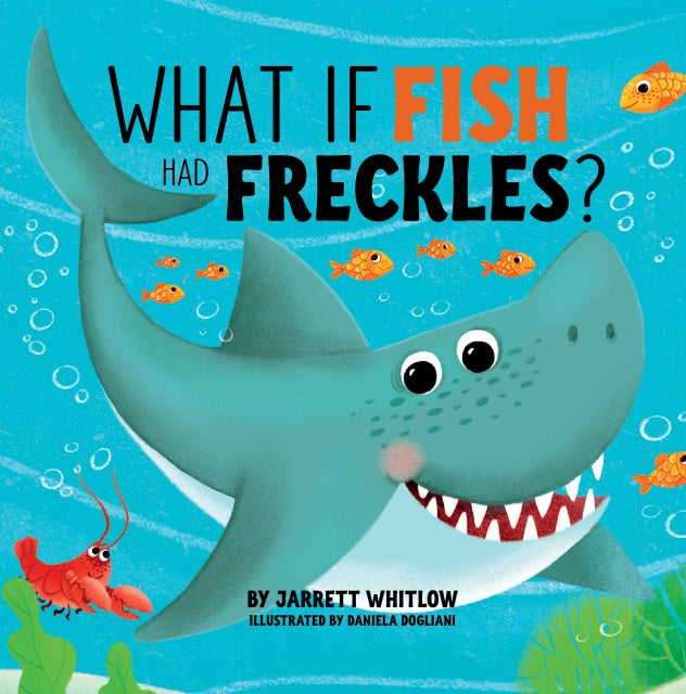 What If Fish Had Freckles (part of the What If Series) — cover