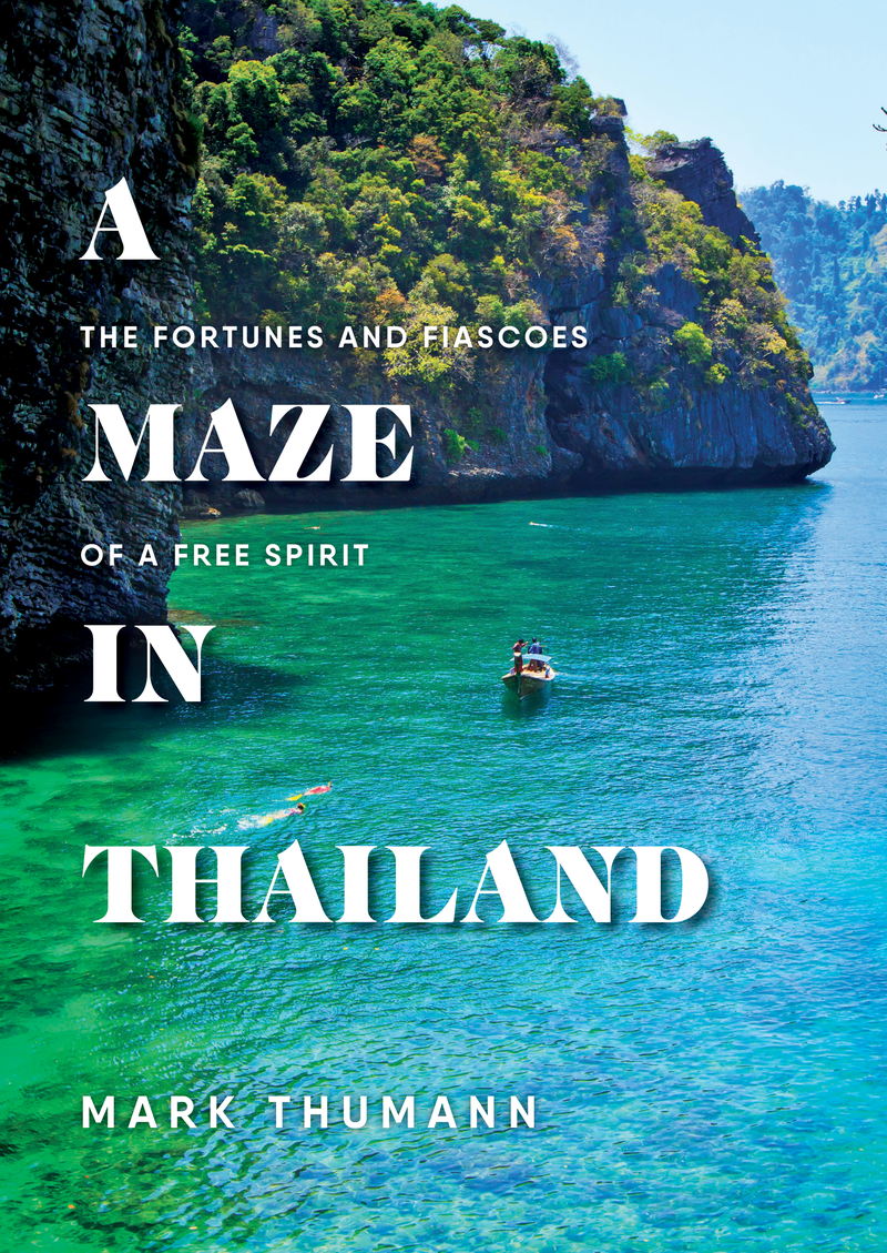A Maze in Thailand: The Fortunes and Fiascoes of a Free Spirit — cover