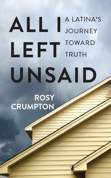 All I Left Unsaid: A Latina's Journey Toward Truth — cover