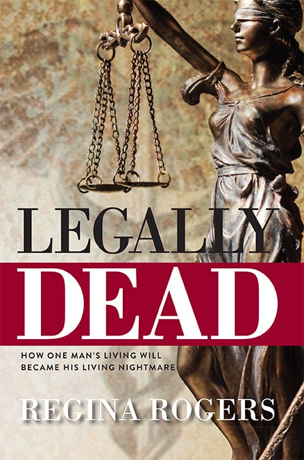 Legally Dead: How One Man's Living Will Became His Living Nightmare — cover