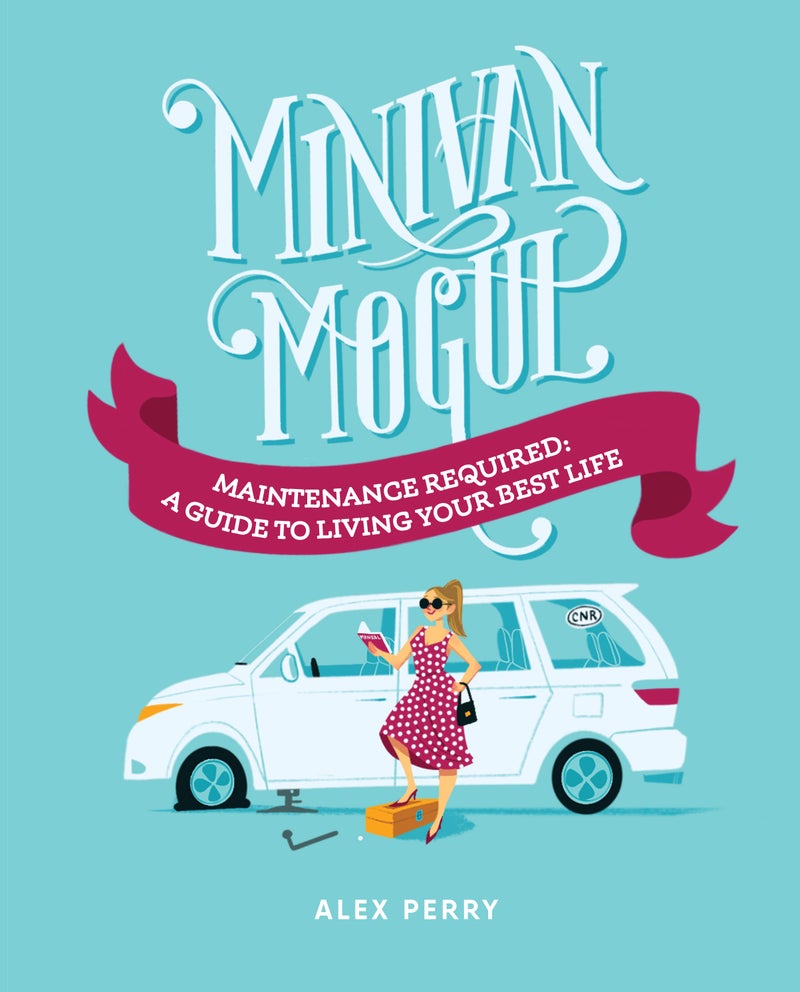 Minivan Mogul Maintenance Required: A Guide to Living Your Best Life — cover