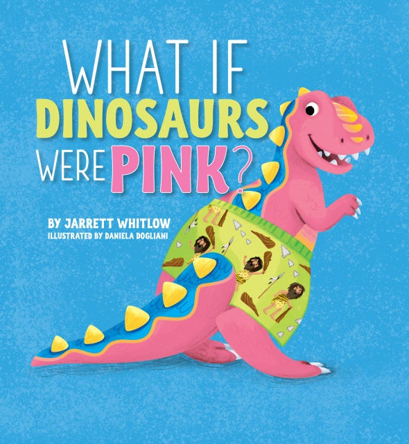 What if Dinosaurs were Pink (part of the What if Series) — cover