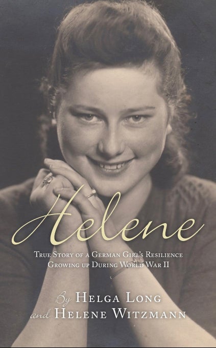 Helene- True Story of a German Girl's Resilience Growing Up During World War II — cover