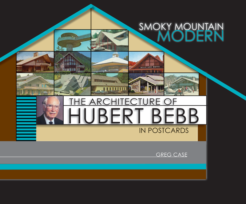 Smoky Mountain Modern: The Architecture of Hubert Bebb — cover