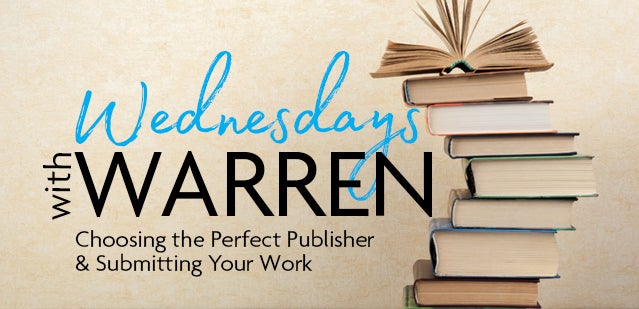 Wednesdays with Warren-Choosing the Perfect Publisher & Submitting Your Work — cover