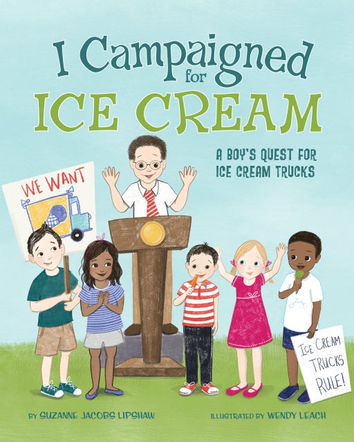 I Campaigned for Ice Cream: A Boy's Quest for Ice Cream Trucks — cover