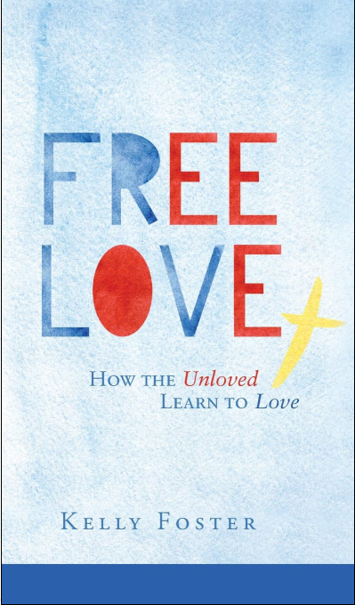 Free Love: How the Unloved Learn to Love — cover